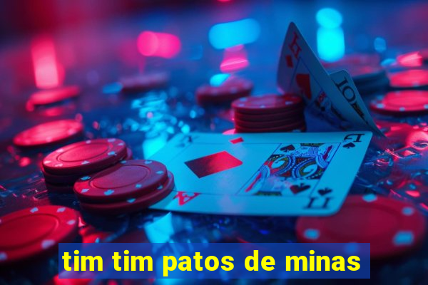 tim tim patos de minas